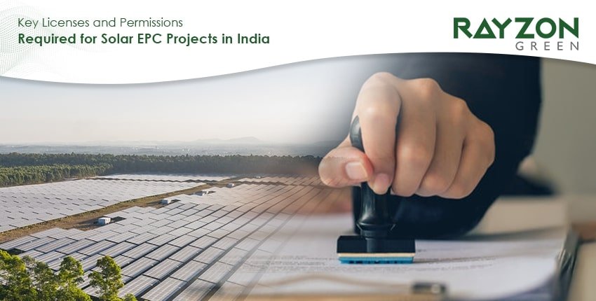 Licenses and permissions required for solar EPC projects in India by Rayzon Green