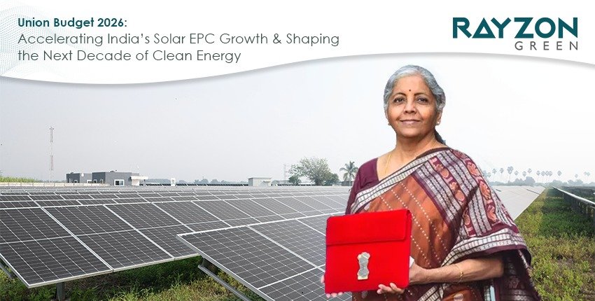 Union Budget 2026: Accelerating India’s Solar EPC Growth | Rayzon Green